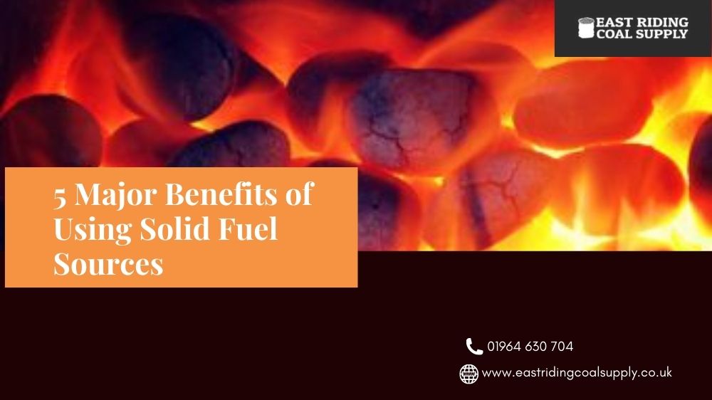 5 Major Benefits of Using Solid Fuel Sources